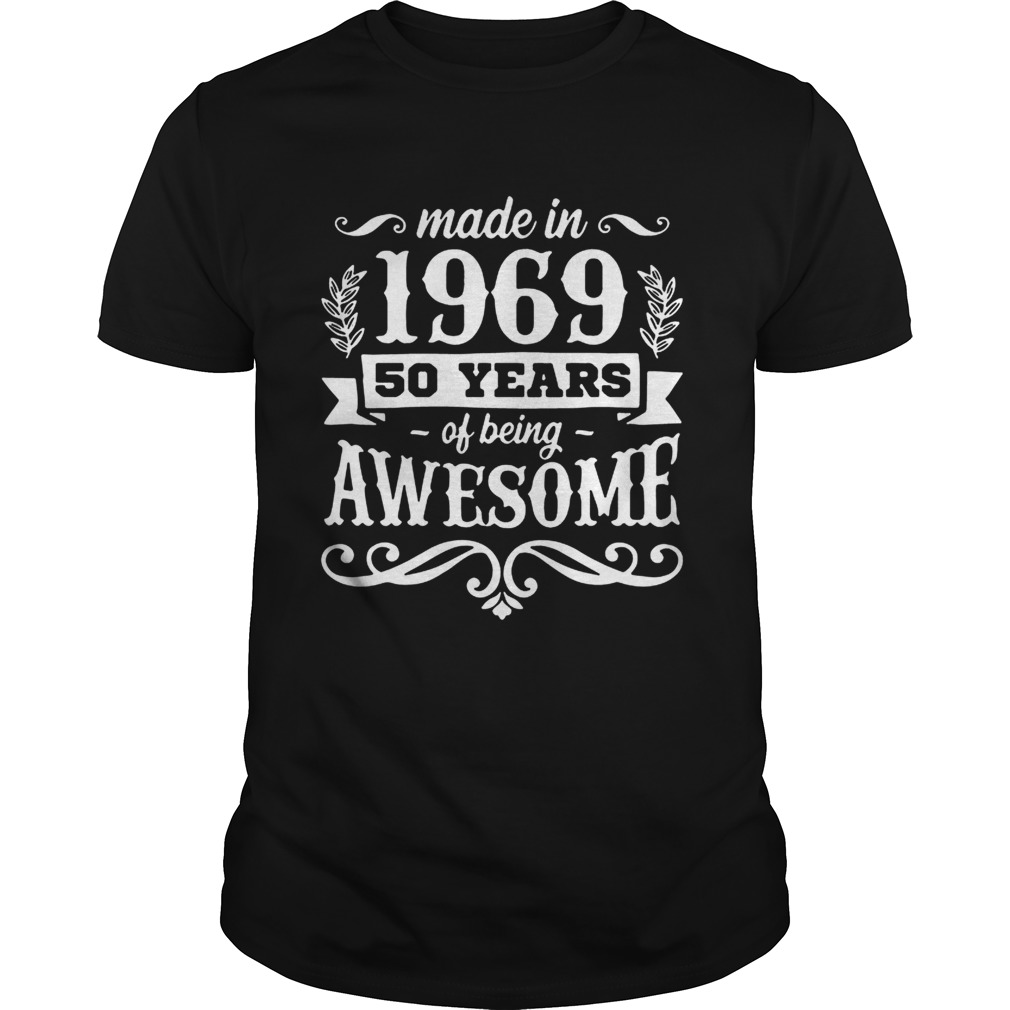 MADE IN 1969 50 YEARS OF BEING AWESOME SHIRT