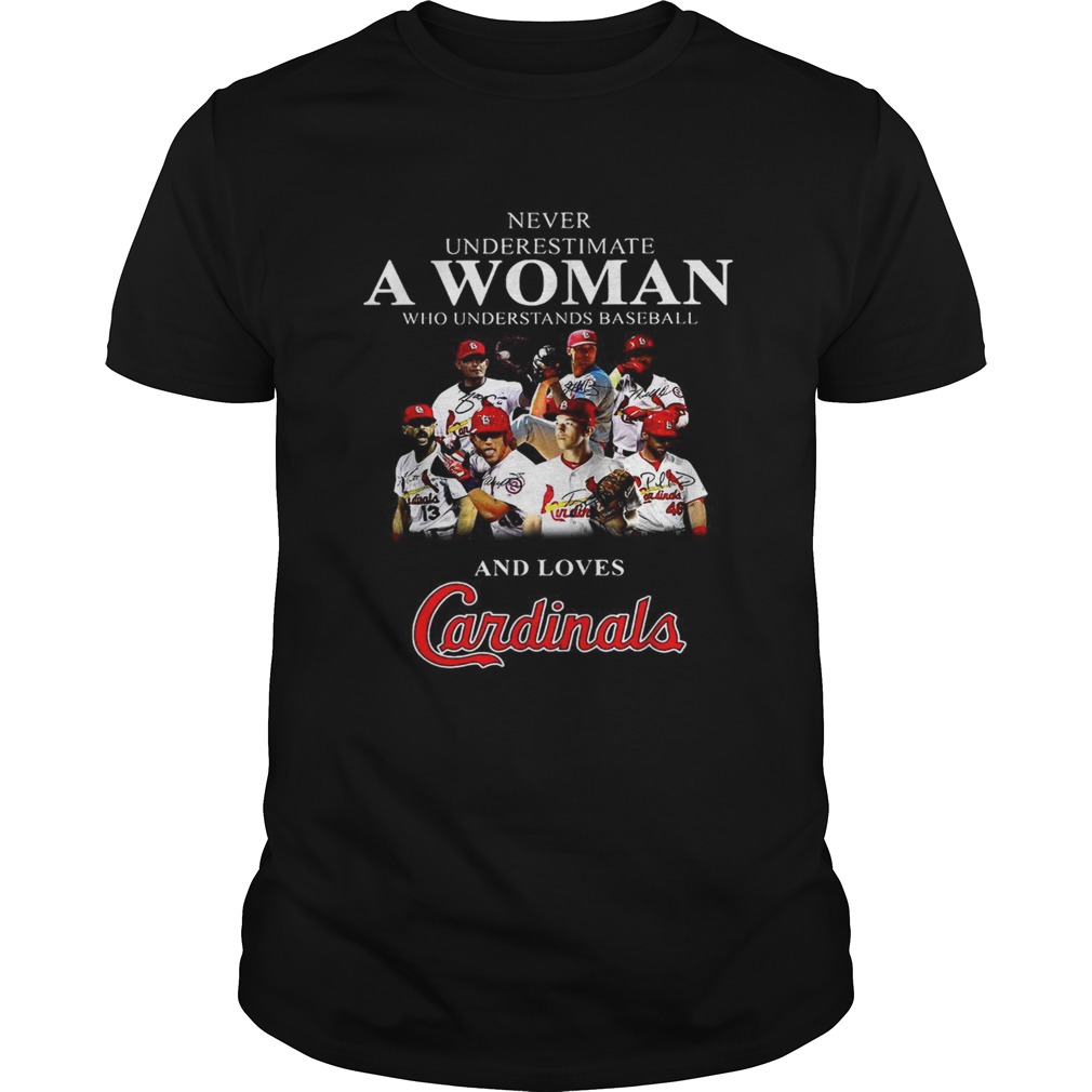 Never underestimate a woman who understands baseball and loves Cardinals shirt