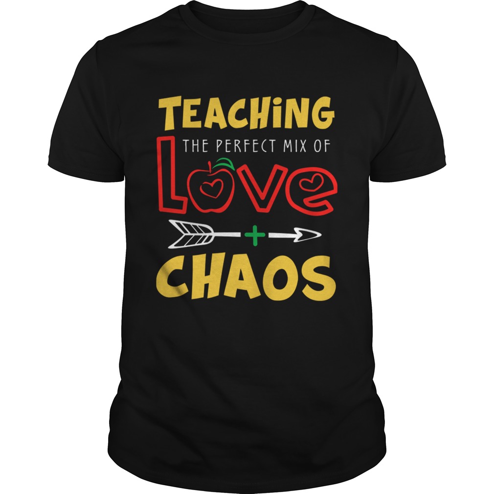 Teaching The Perfect Mix Of Love And Chaos TShirt