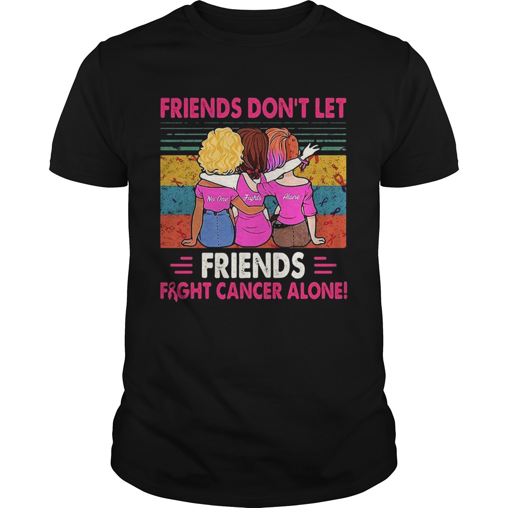 Friends dont let friends fight breast cancer shirt