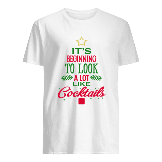 It's Beginning To Look Like Cocktails Christmas shirt