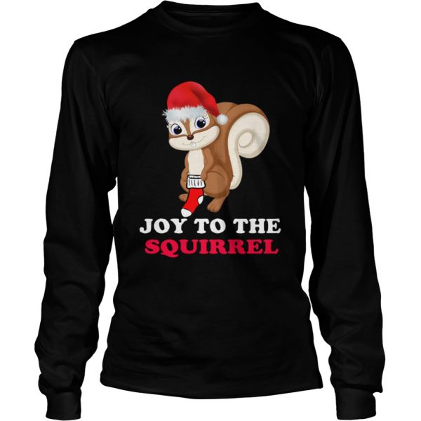 Joy To The Squirrel Christmas  LongSleeve