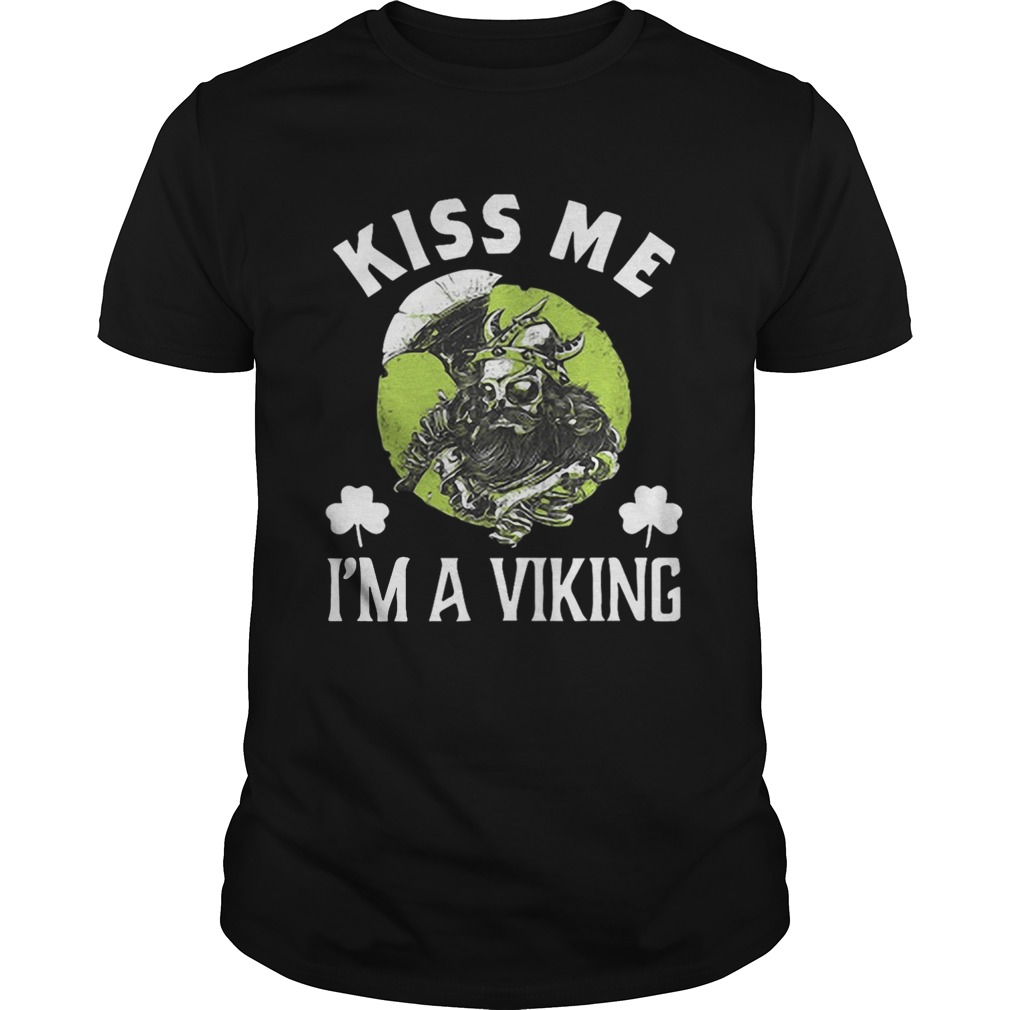 Kiss Me Im A Viking St Patricks Day Gift shirt