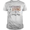 Let thank and giving be more than just a season  Unisex