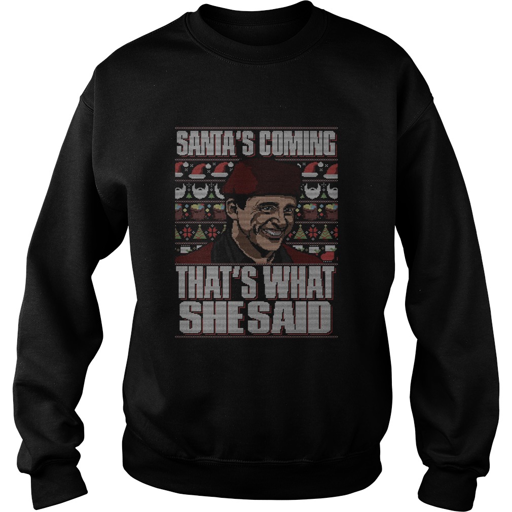 Michael Scott Santas Coming Thats What She Said Christmas Ugly Sweatshirt