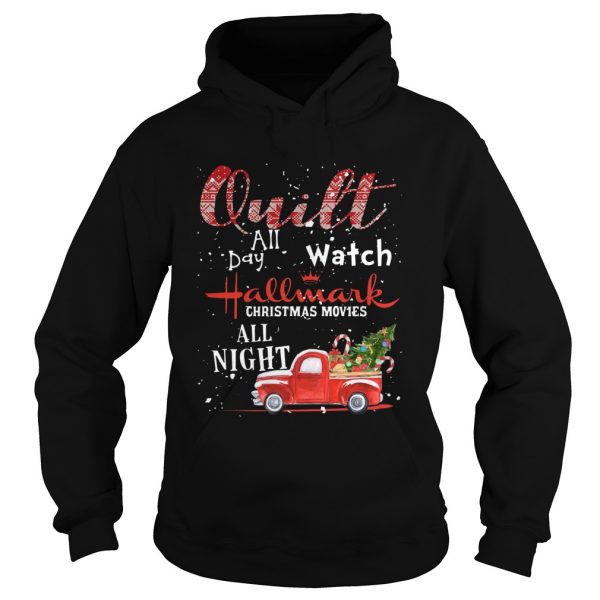 Quilt All Day Watch Hallmark Christmas Movies All Night  Hoodie