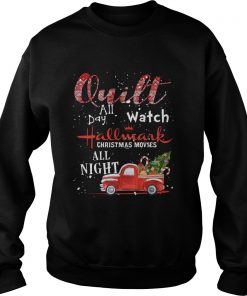 Quilt All Day Watch Hallmark Christmas Movies All Night  Sweatshirt