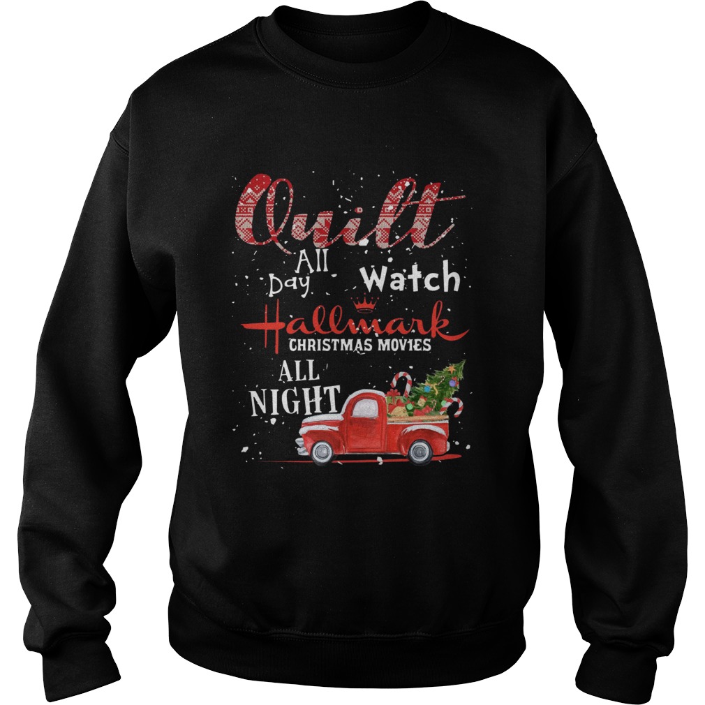 Quilt All Day Watch Hallmark Christmas Movies All Night Sweatshirt