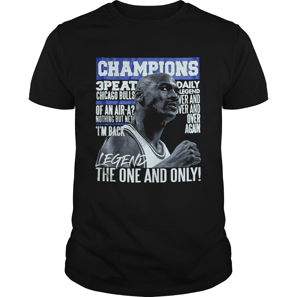 Champion 3 Peat Daily Legend The One And Only shirt