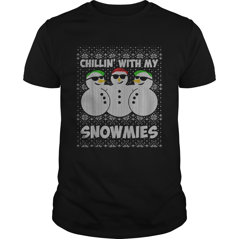 Chillin With My Snowmies Funny Ugly Christmas shirt