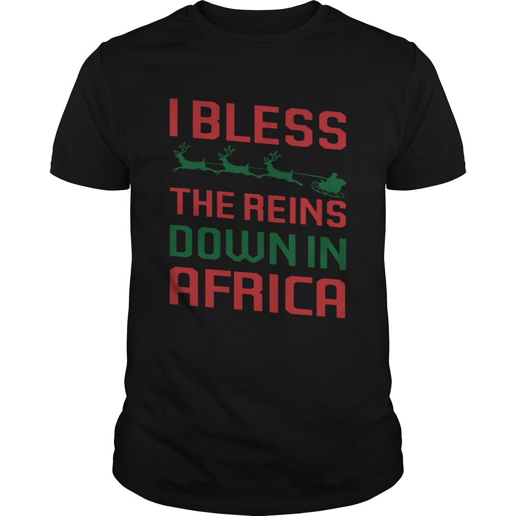 I Bless The Reins Down In Africa Christmas shirt