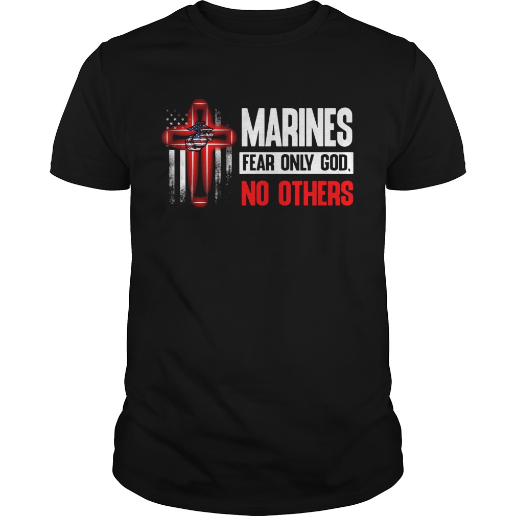 Marines fear only god no others shirt