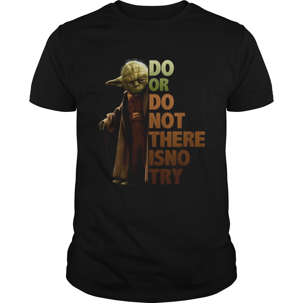 Yoda do or do not there isno try shirt
