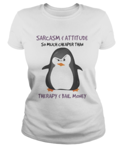 Penguin Sarcasm And Attitude So Much Cheaper Than Therapy And Bail Money  Classic Ladies