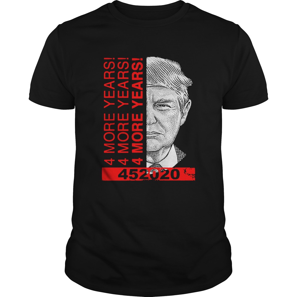 Donald Trump 4 More Years 45 2020 shirt