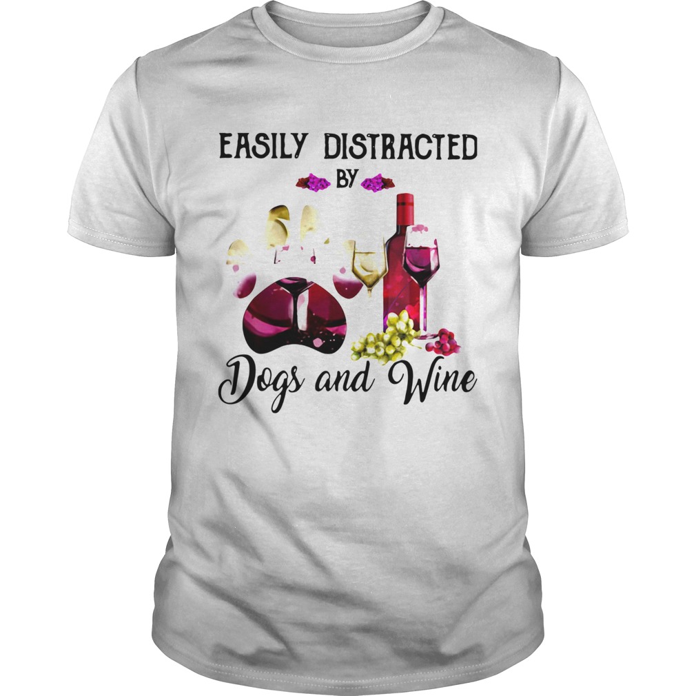 Easily Distracted By Dogs And Wine shirt