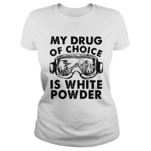 My Drug Of Choice Is White Powder  Classic Ladies