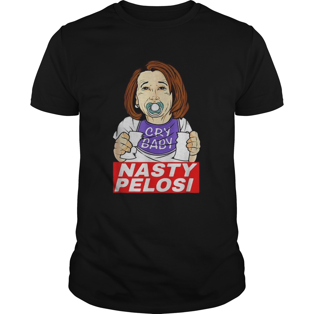 Nancy Pelosi cry baby nasty pelosi shirt