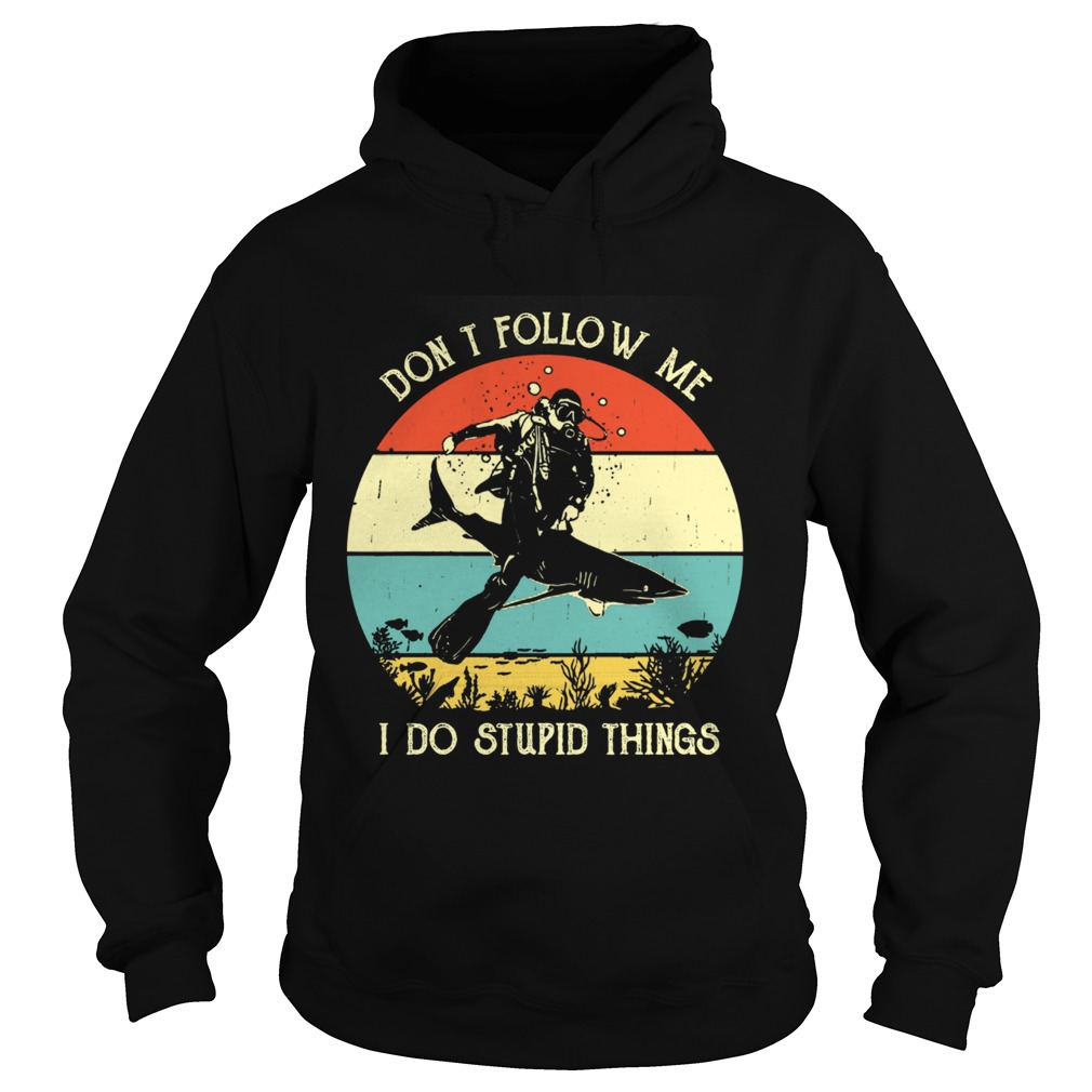 Dont follow me I do stupid things Scuba diving sharks vintage  Hoodie