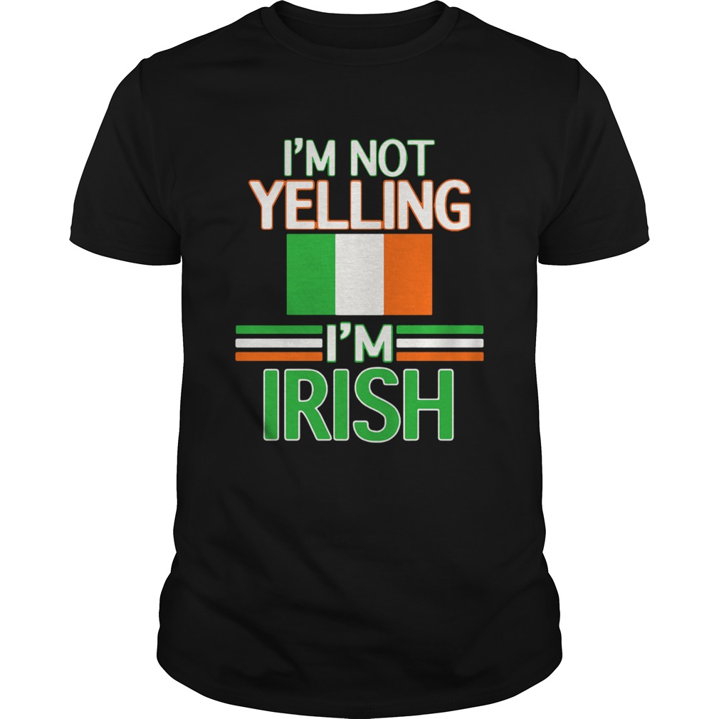Im Not Yelling Im Irish Flag Republic Of Ireland shirt