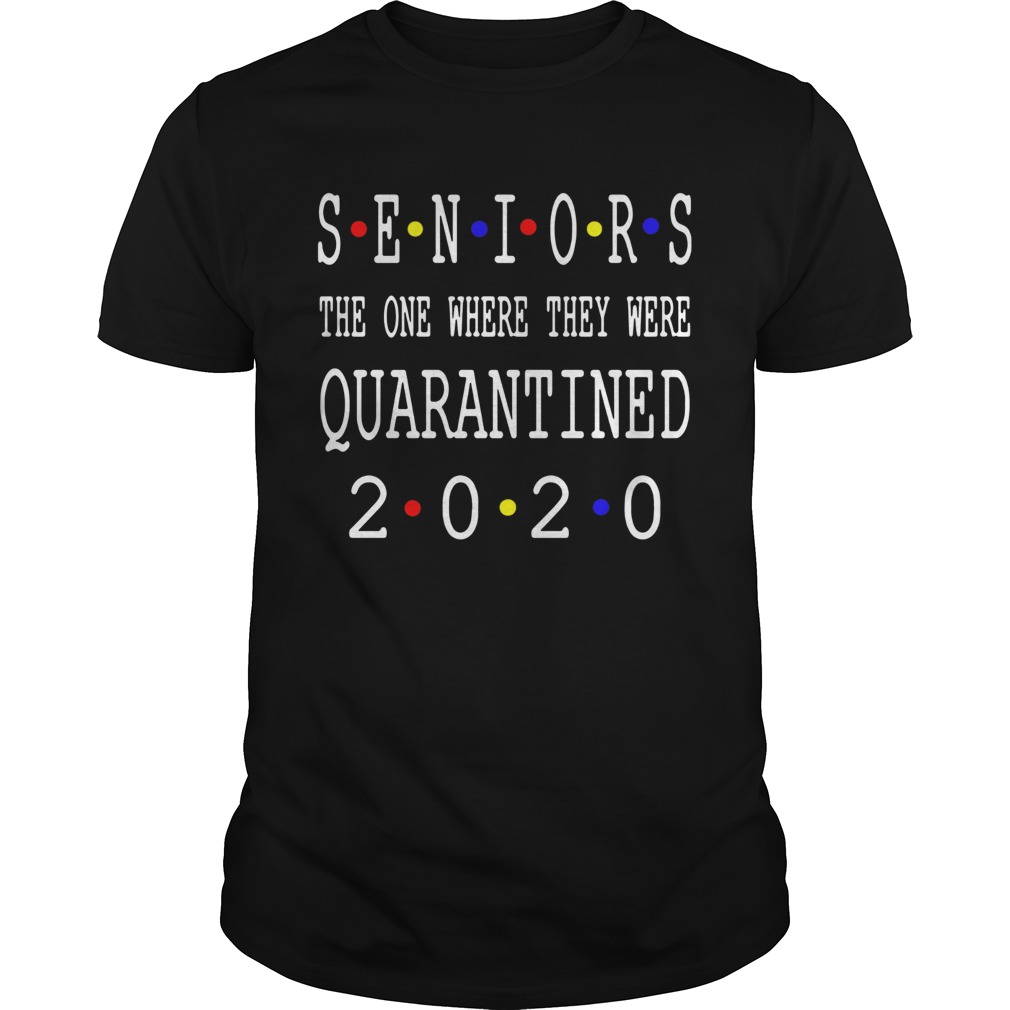 Seniors The One Where They Were Quarantined 2020 shirt