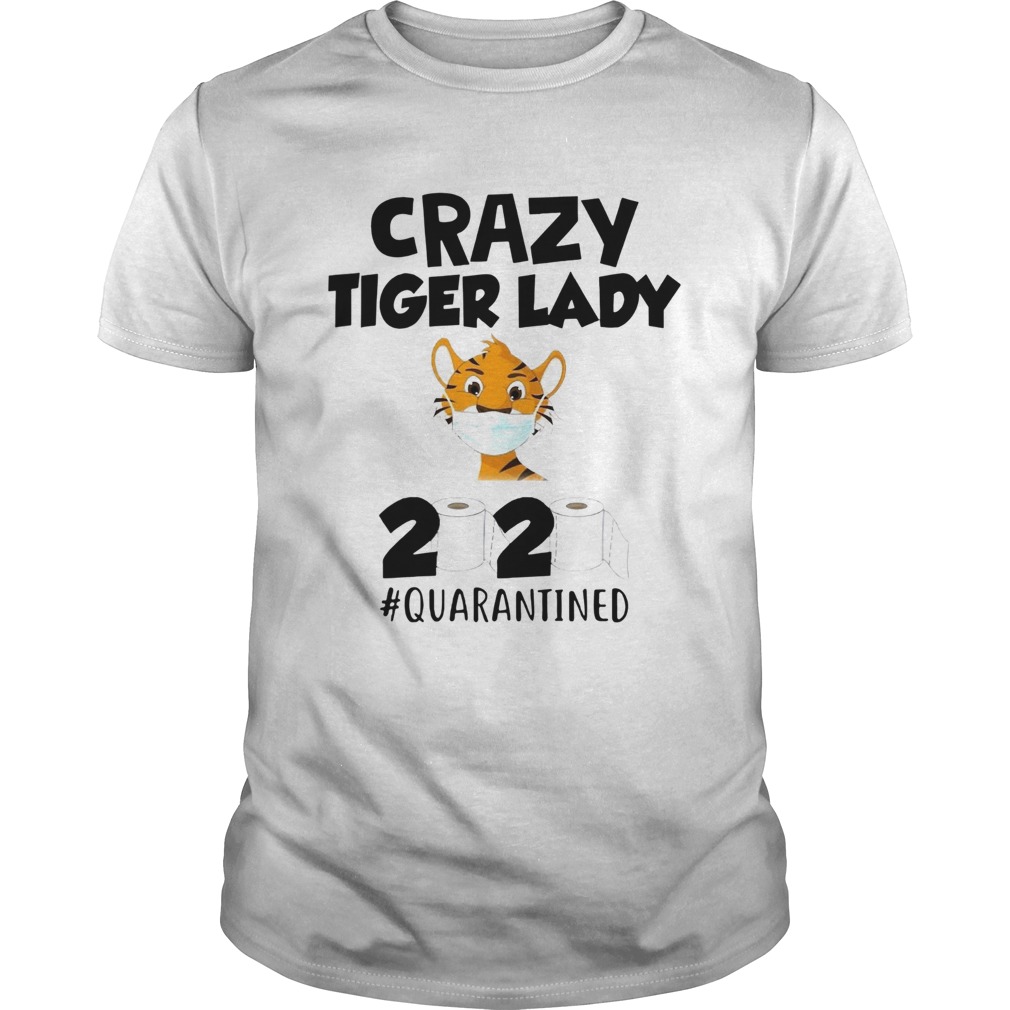 Crazy Tiger Lady 2020 Quarantined shirt