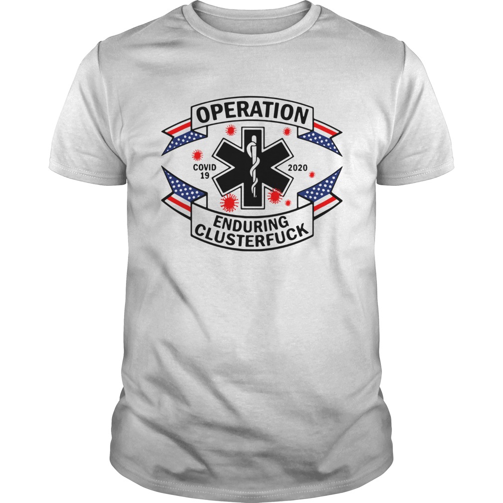 Operation Enduring Clusterfuck Covid 19 2020 shirt