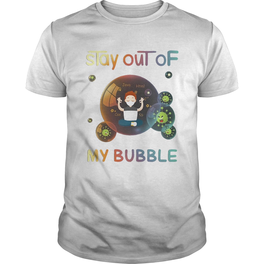 Stay out of my bubble java html css Covid19 mask shirt