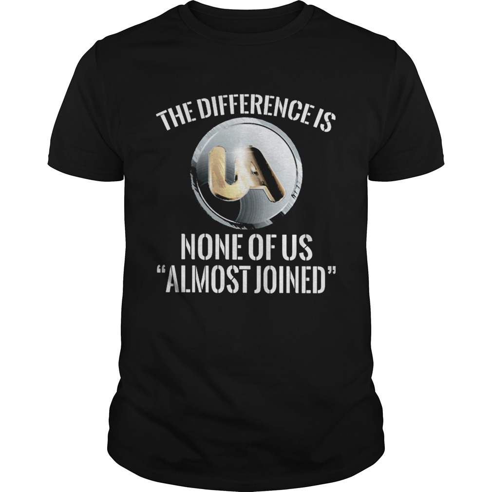 United association the difference is none of us almost joined shirt