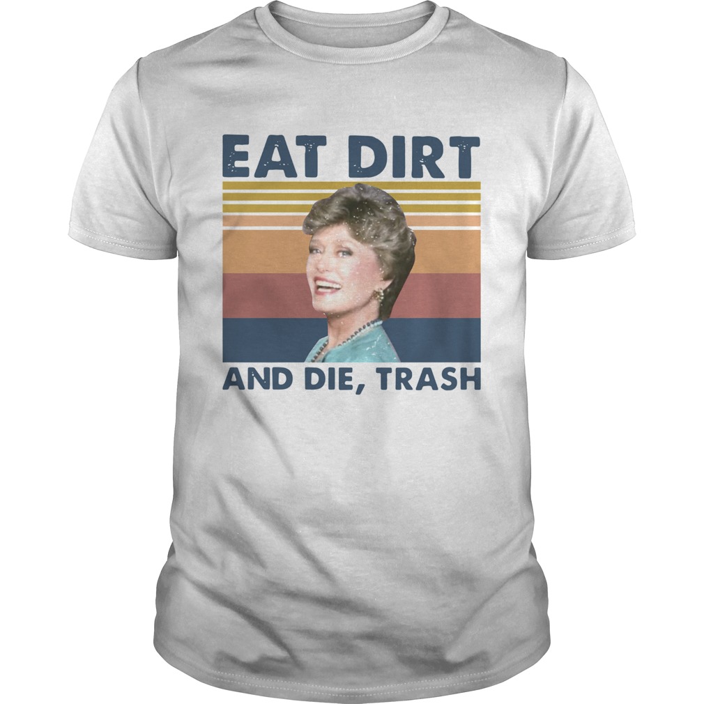 Blanche Devereaux Eat Dirt And Die Trash Vintage shirt