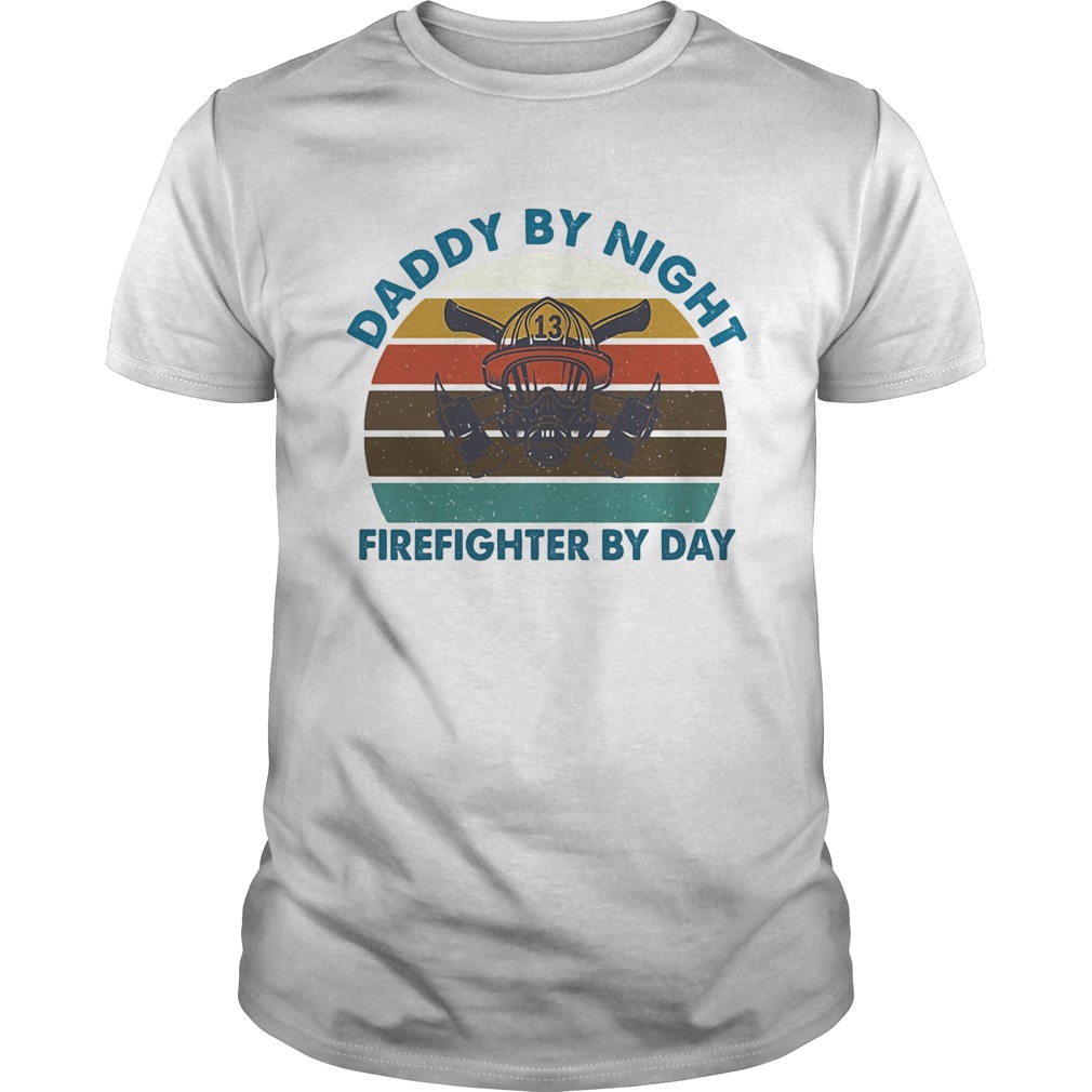 Daddy by night firefighter by day vintage shirt