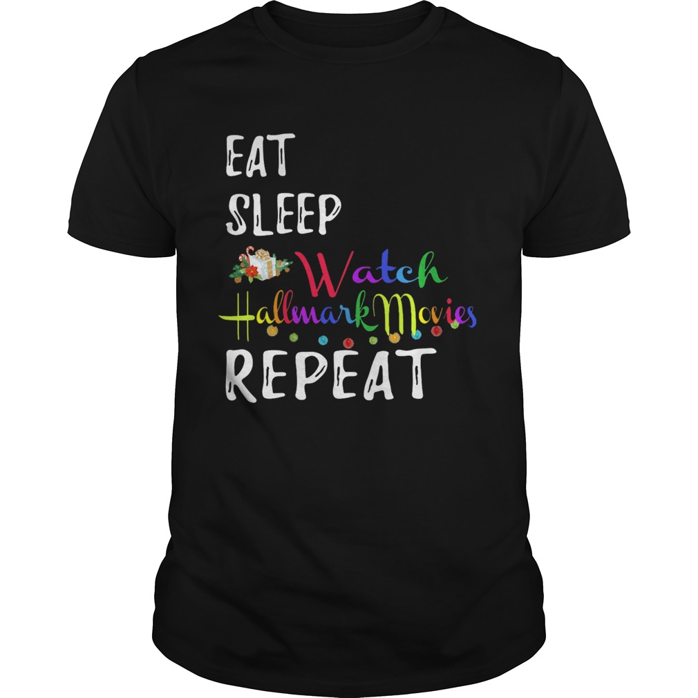 Eat Sleep And Watch Hallmark Christmas Movies Repeat shirt