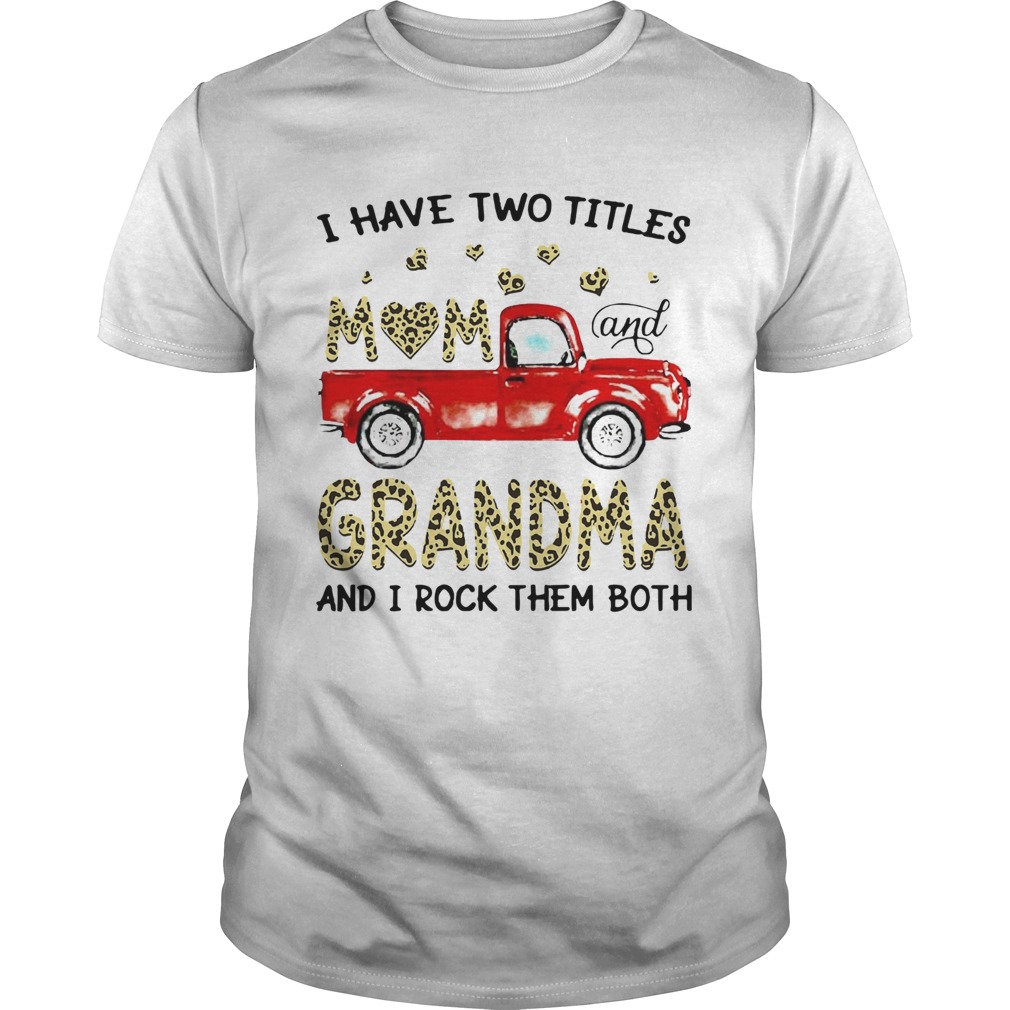 I Have Two Titles Mon And Grandma And I Rock Them Both shirt