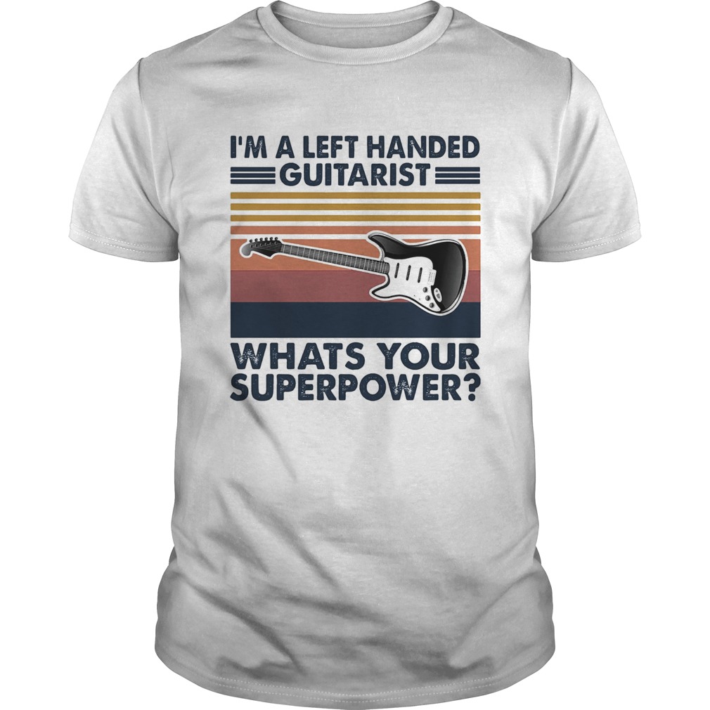 Im a left handed guitarist whats your superpower vintage shirt