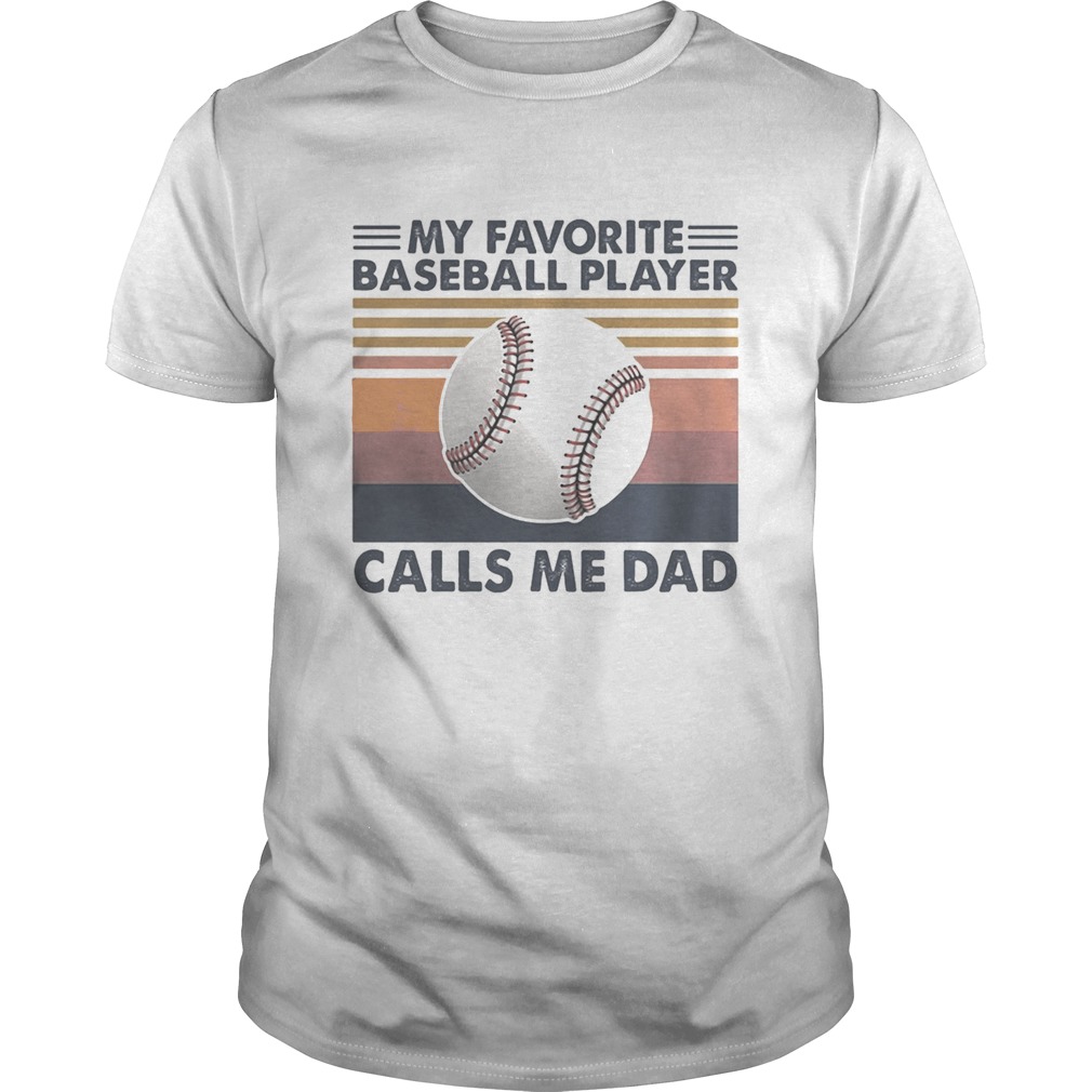 My favorite baseball player calls me dad vintage shirt