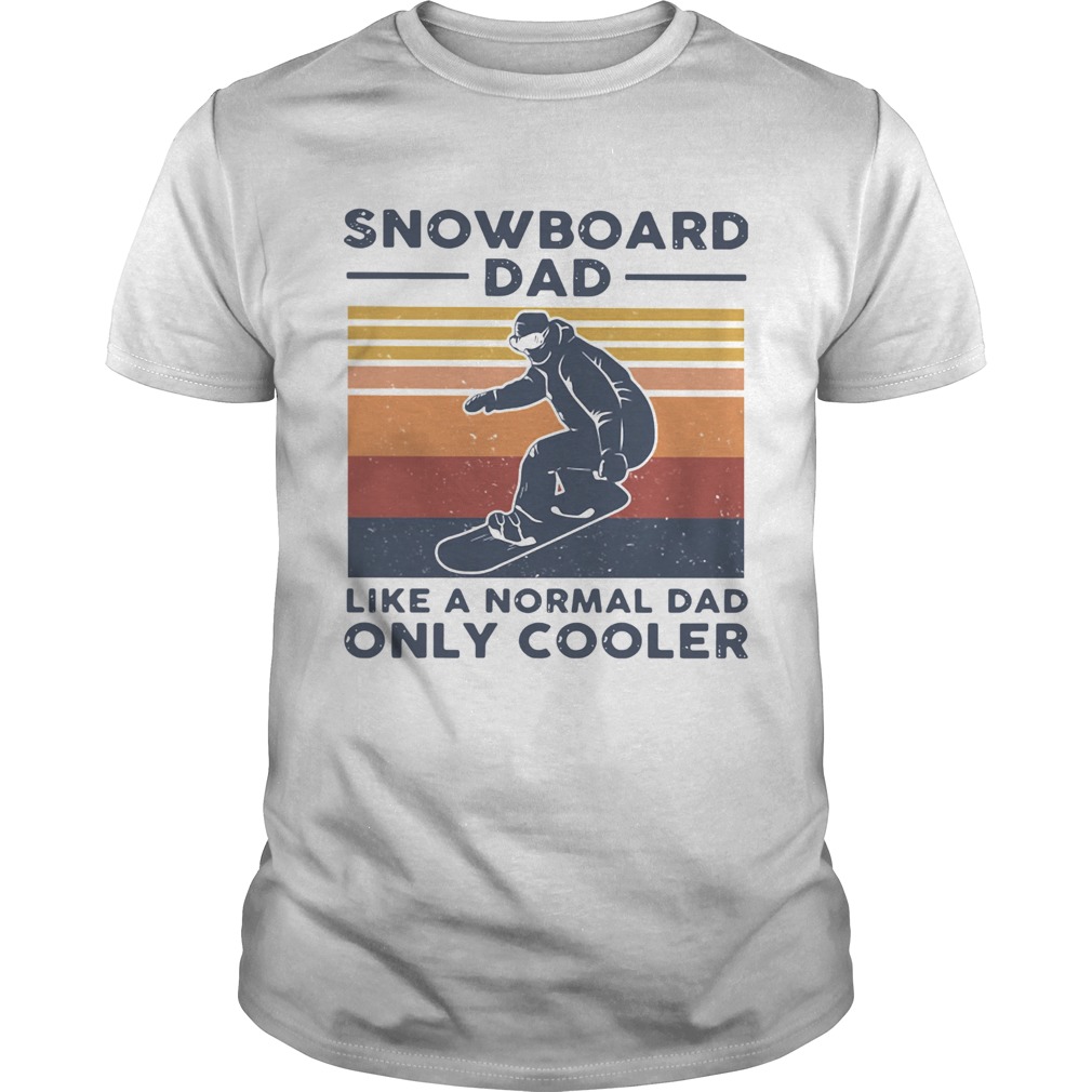 Snowboard Dad Like A Normal Dad Only Cooler Vintage shirt
