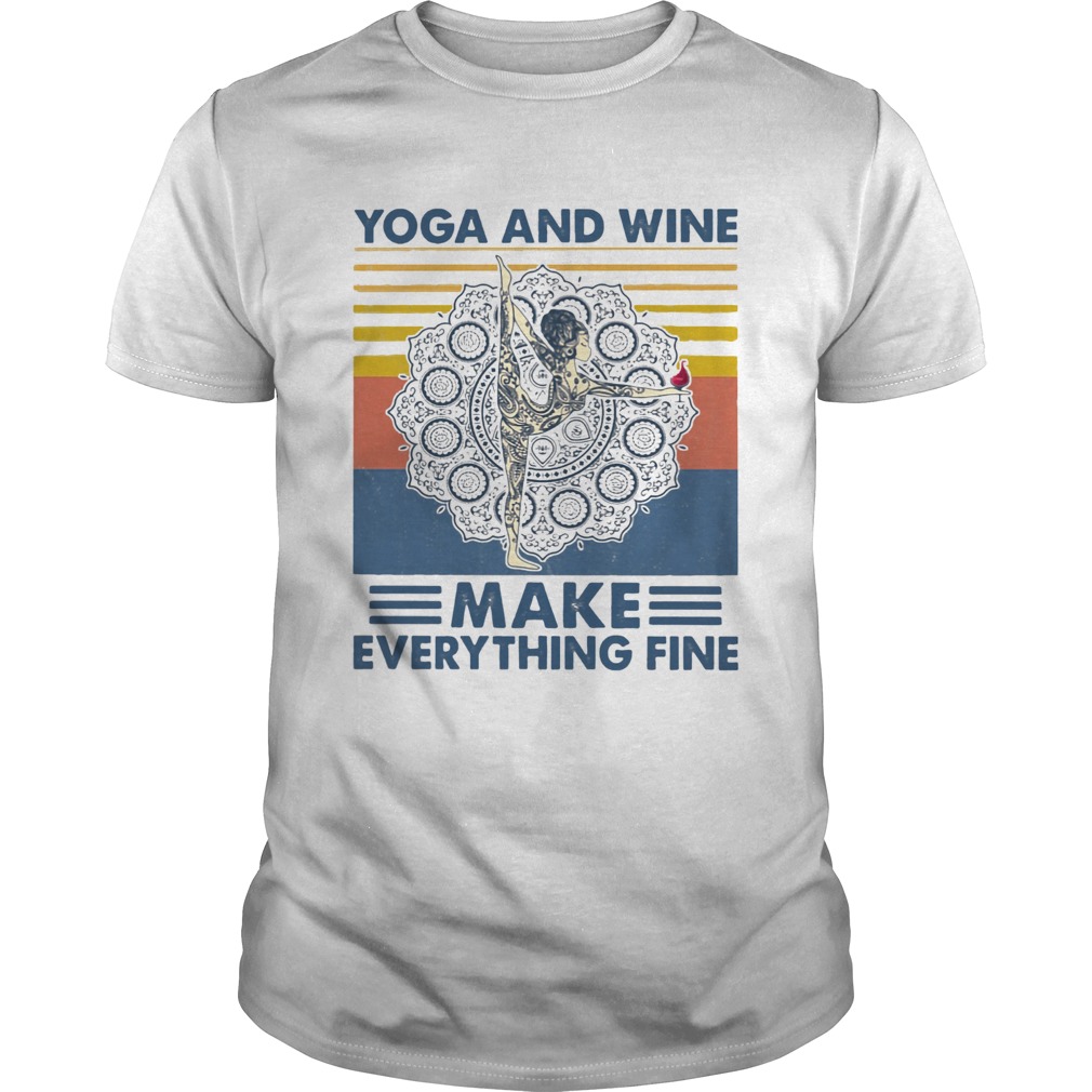 Yoga And Wine Make Everything Fine Vintage shirt