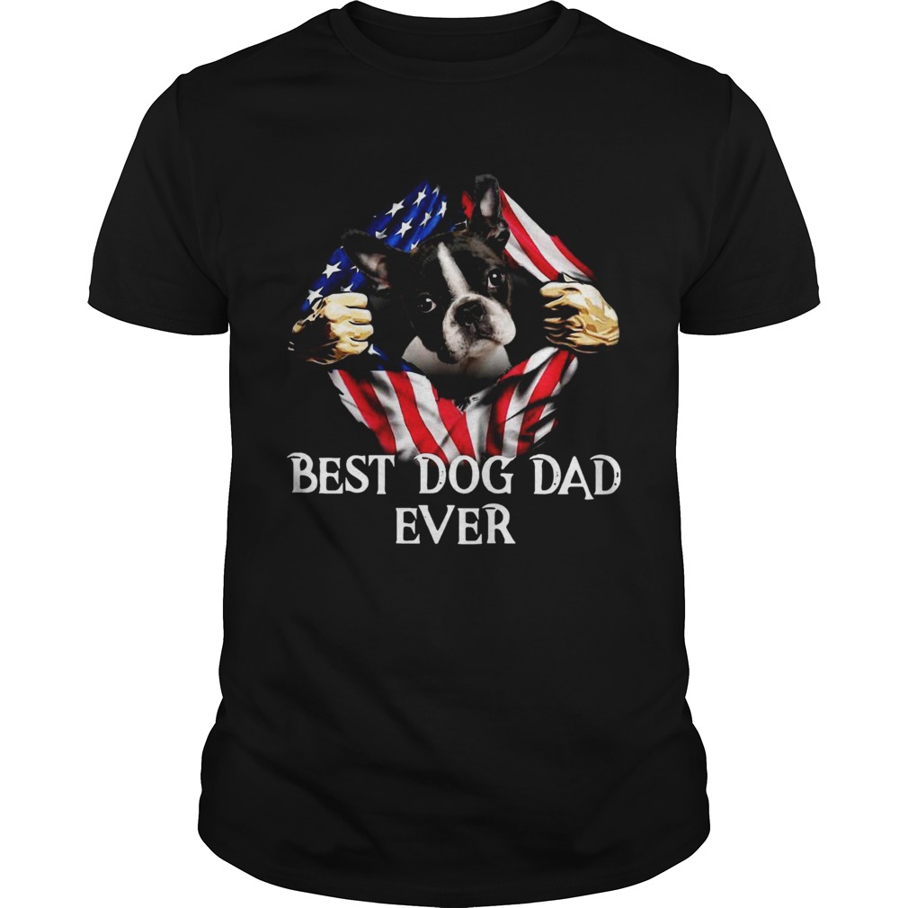 Blood Inside Me Boston Terrier Dog American Flag Best Dog Dad Ever shirt