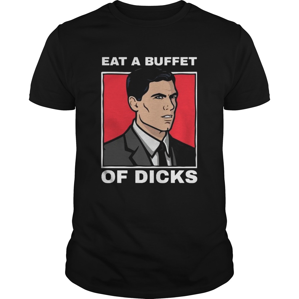 Eat A Buffet Of Dicks Archer shirt