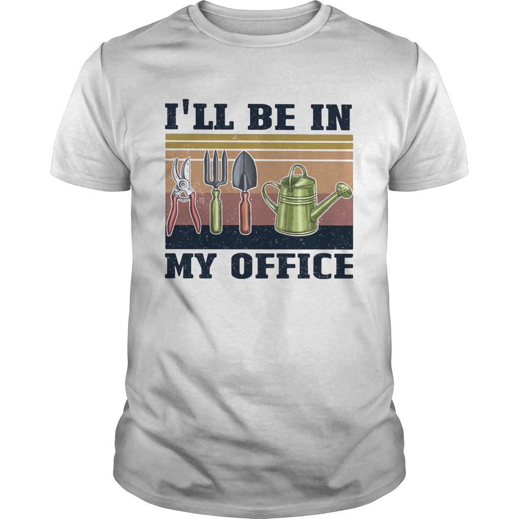 Gardening tools Ill be in my office vintage retro shirt
