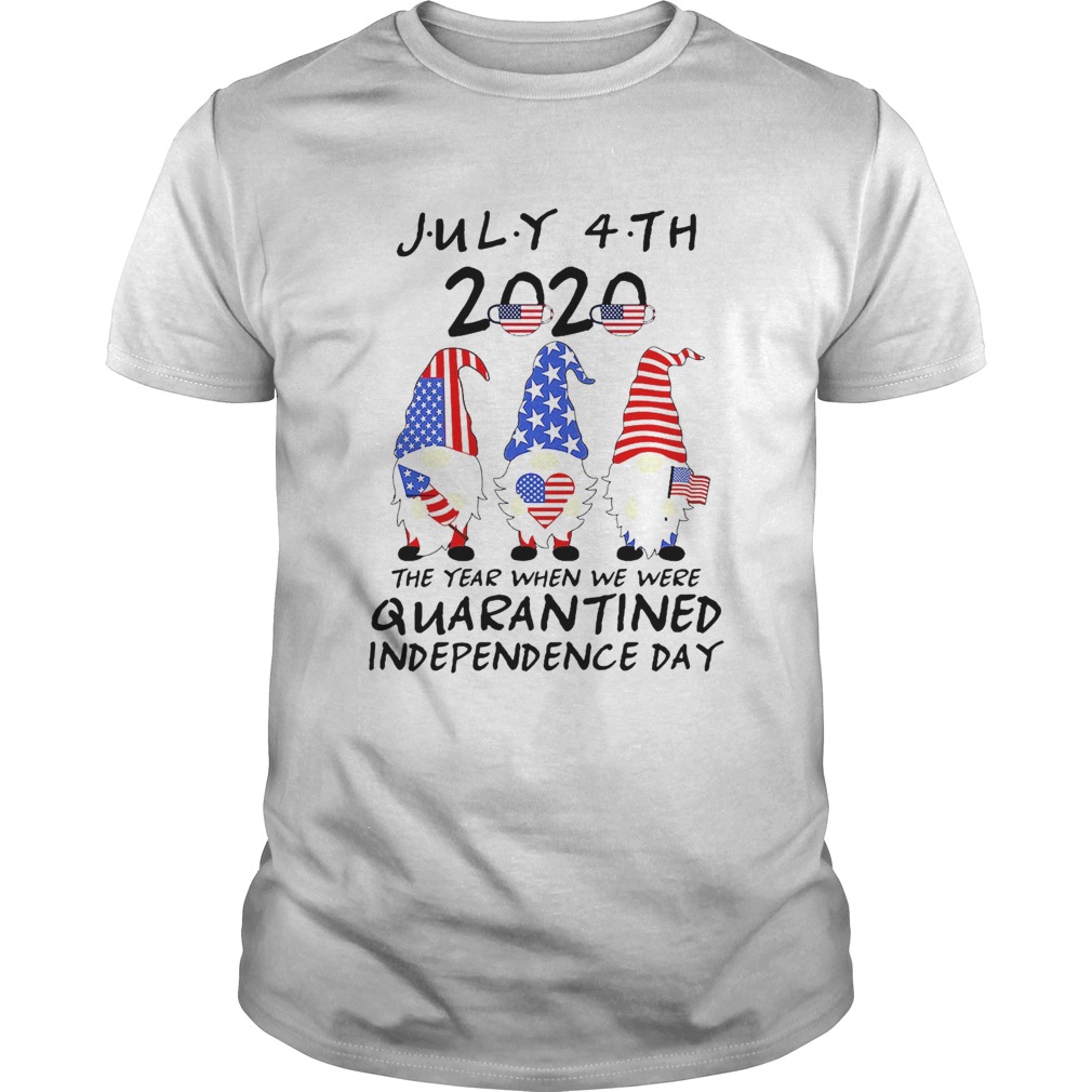 Gnomes July 4th 2020 The Year When We Were Quarantined Independence Day shirt
