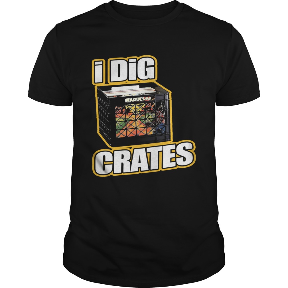 I Dig Crates shirt