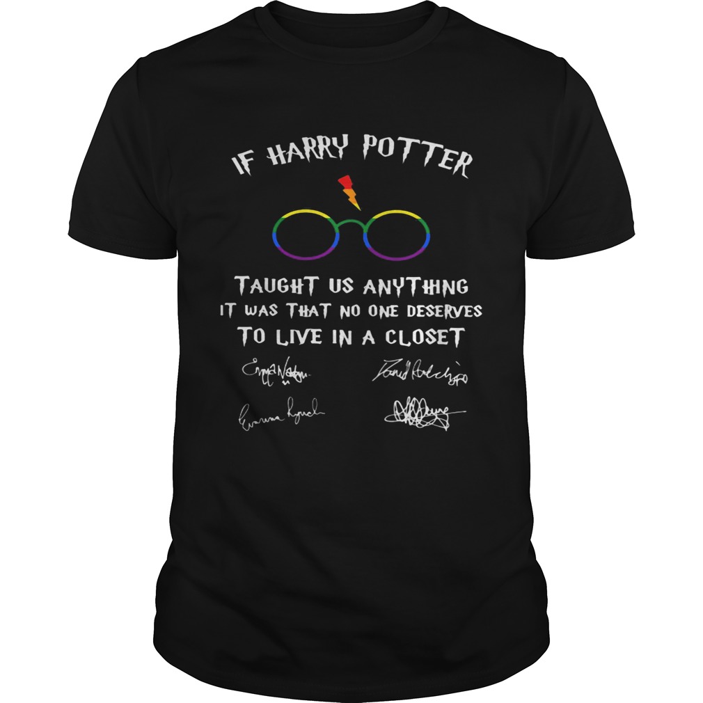 If Harry Potter Taught Us Anything It Was That No One Deserves To Live In A Closet LGBT shirt