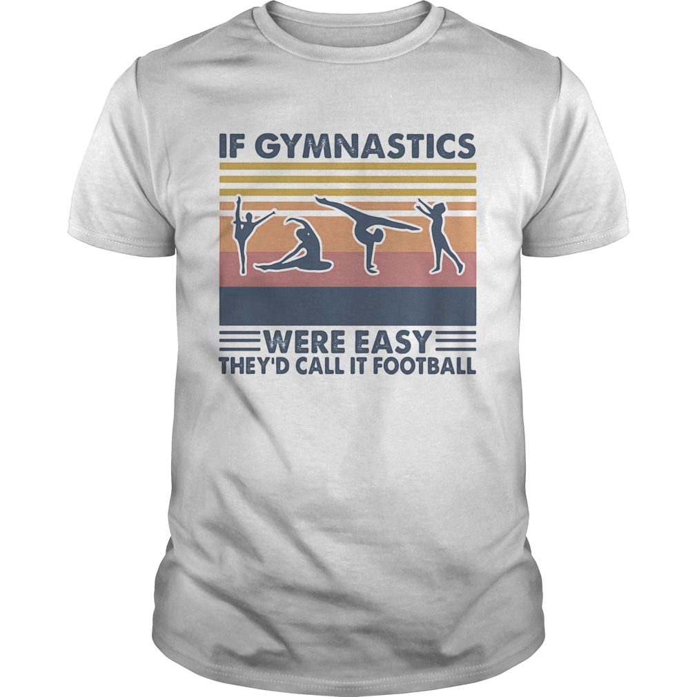 If gymnastics were easy theyd call it football vintage retro shirt