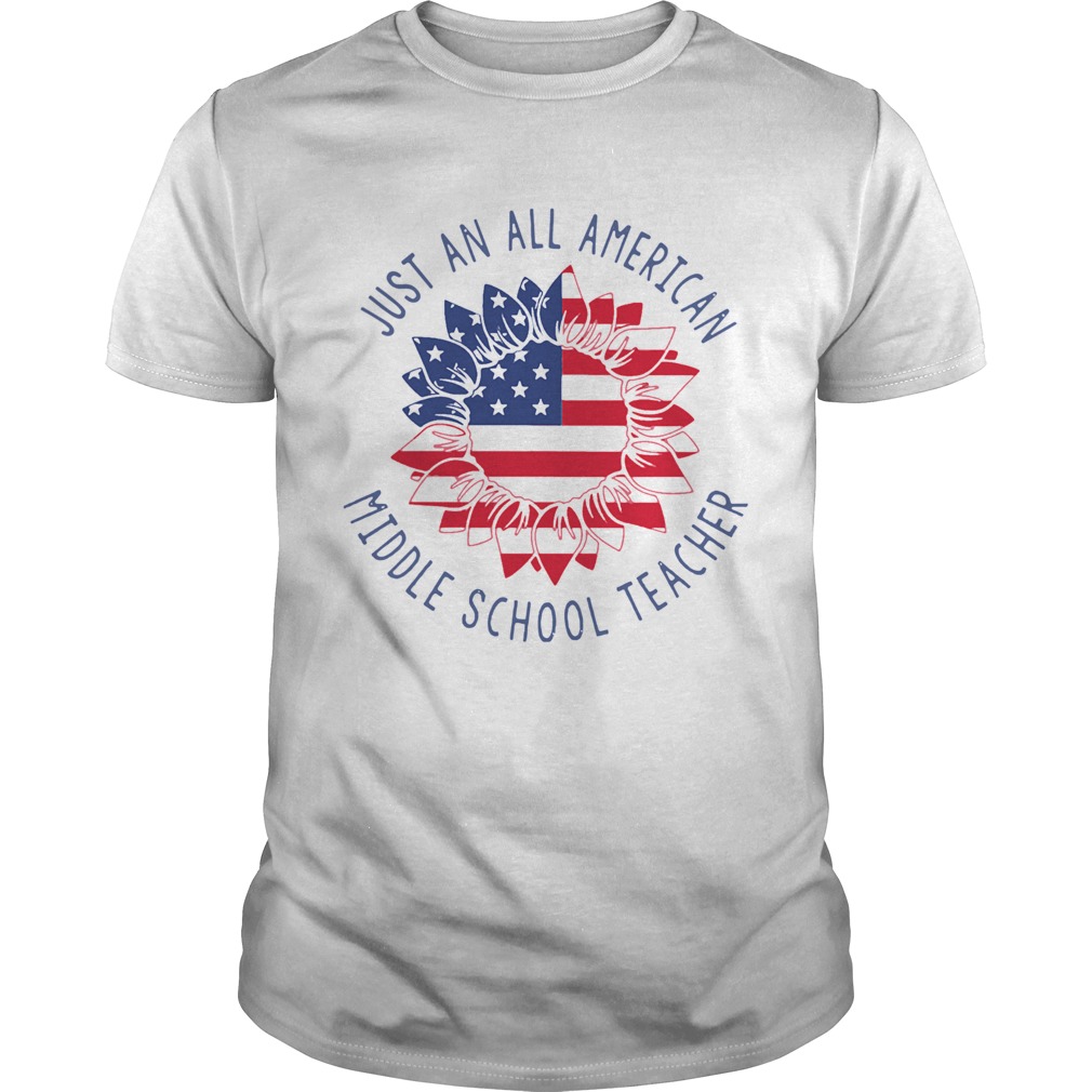 Just An All American Middle School Teacher shirt