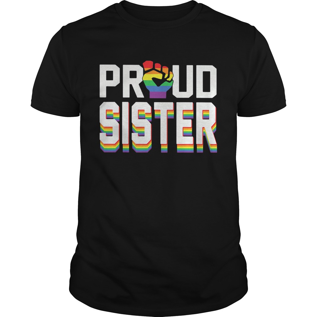 Lgbt proud sister fist shirt