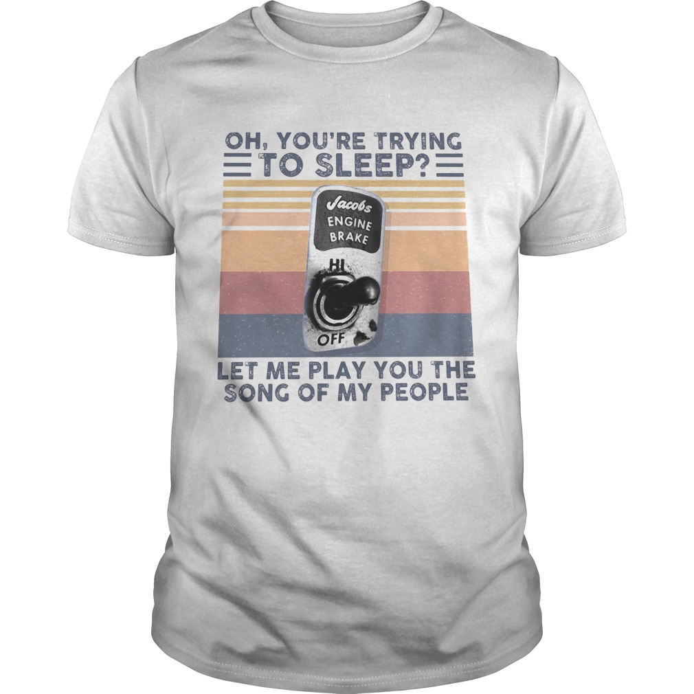 Oh youre trying to sleep let me play you the song of my people vintage retro shirt