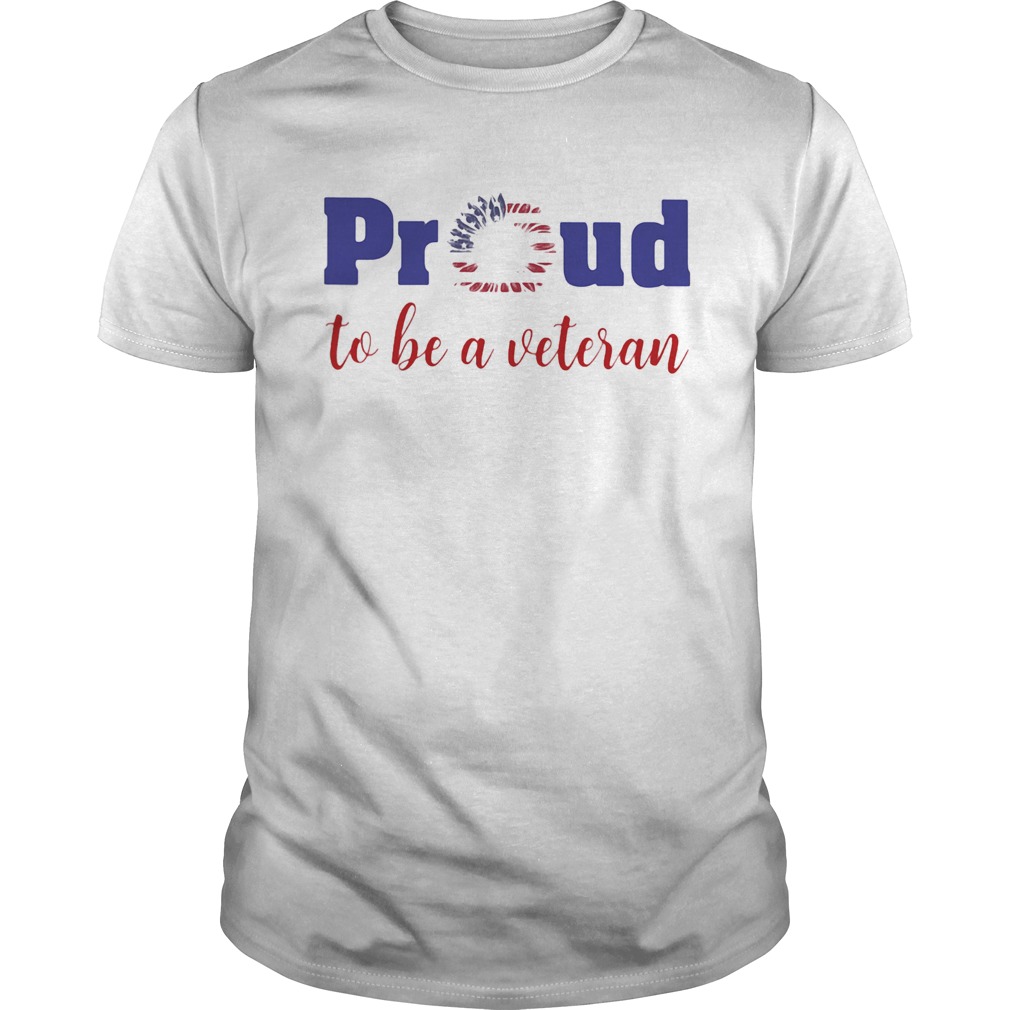 Proud To Be A Veteran American Flag Independence Day Sunflower shirt