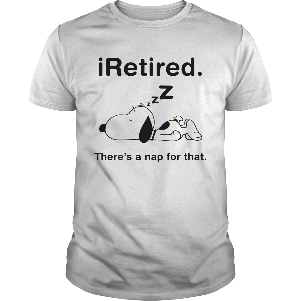 Snoopy i retired theres a nap for that shirt