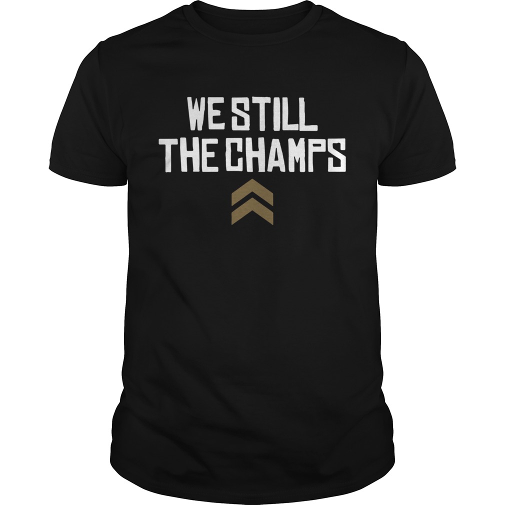 We Still The Champs shirt